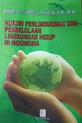 Hukum Perlindungan dan Pengelolaan Lingkungan Hidup di Indonesia