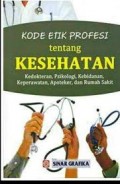 Kode Etik Profesi Tentang Kesehatan : Kedokteran, Psikologi, Kebidanan, Keperawatan, Apoteker dan Rumah Sakit