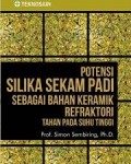 Potensi Silika Sekam Padi Sebagai Bahan Keramik Refraktori Tahan pada Suhu Tinggi
