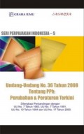 Seri Perpajakan Indonesia 5 : Undang-undang No. 36 Tahun 2008 Tentang PPh : Perubahan & Peraturan Terkini