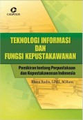 Teknologi Informasi dan Fungsi Kepustakawanan : Pemikiran tentang Perpustakaan dan Kepustakawanan Indonesia