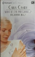 What if I'M Prehnant...? Bagaimana Jika...?