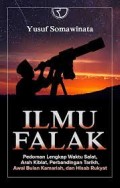 Ilmu Falak : Pedoman Lengkap Waktu Salat, Arah Kiblat, Perbandingan Tarikh, Awal  Bulan Kamariah dan Hisab Rukyat