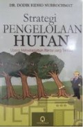 Strategi Pengelolaan Hutan Upaya Menyelamatkan Rimba yang Tersisa