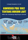 Konvensi PBB 1982 Tentang Hukum Laut : Makna dan Manfaatnya Bagi Bangsa Indonesia