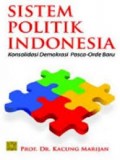 Sistem Politik Indonesia : Konsolidasi Demokrasi Pasca-Orde Baru
