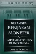 Kerangka Kebijakan Moneter&Implementasinya di Indonesia